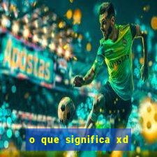 o que significa xd em jogos